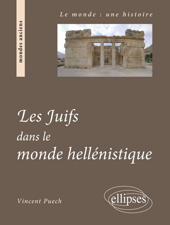 Couverture du livre « LES JUIFS DANS LE MONDE HELLENISTIQUE » de Vincent Puech, librairie Les Contes Infusés à Corte