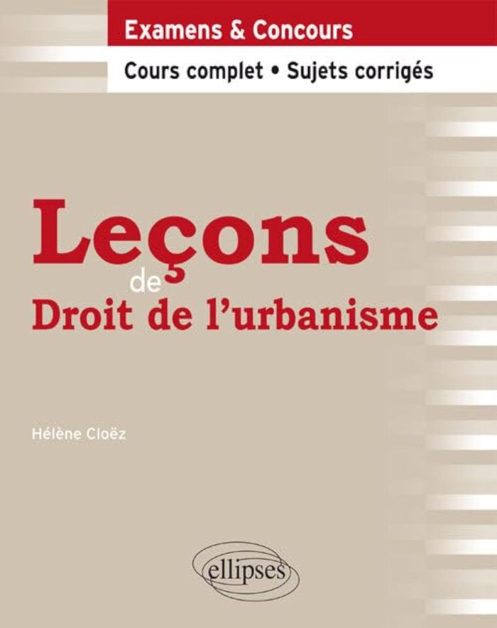 Couverture du livre « LECONS DE DROIT DE L'URBANISME. COURS COMPLET ET SUJETS CORRIGES » de Cloez/preface, librairie Les Contes Infusés à Corte