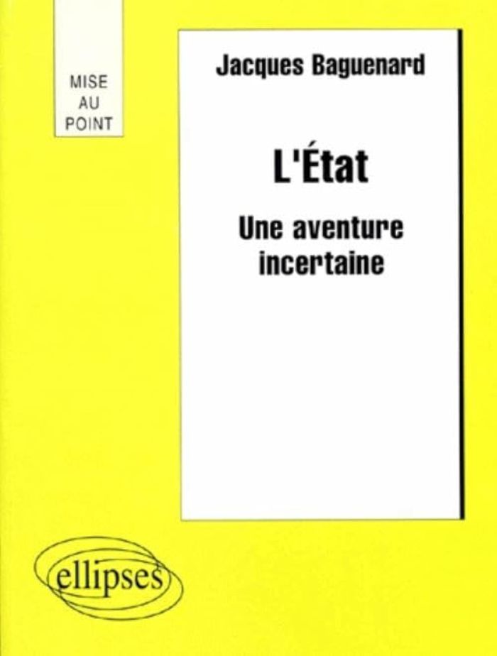 Couverture du livre « L'ETAT - UNE AVENTURE INCERTAINE » de Jacques Baguenard, librairie Les Contes Infusés à Corte