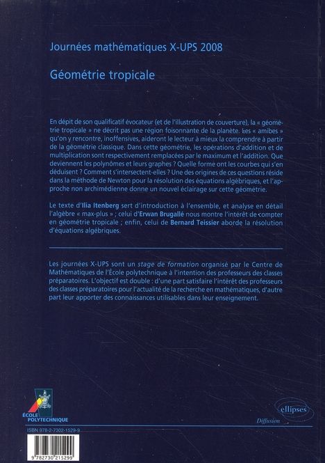 Quatrième de couverture de « GEOMETRIE TROPICALE - JOURNEES MATHEMATIQUES X-UPS 2008 »