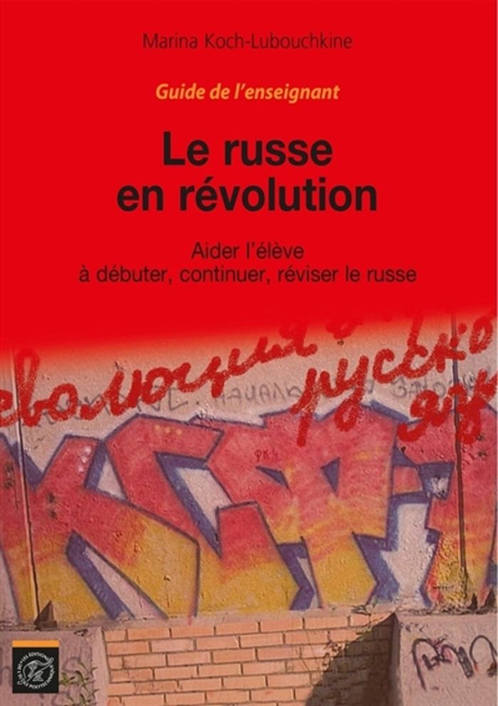 Couverture du livre « LE RUSSE EN REVOLUTION - GUIDE DE L'ENSEIGNANT - AIDER L'ELEVE A DEBUTER, CONTINUER, REVISER LE RUSS » de M. Koch-Lubouchkine, librairie Les Contes Infusés à Corte