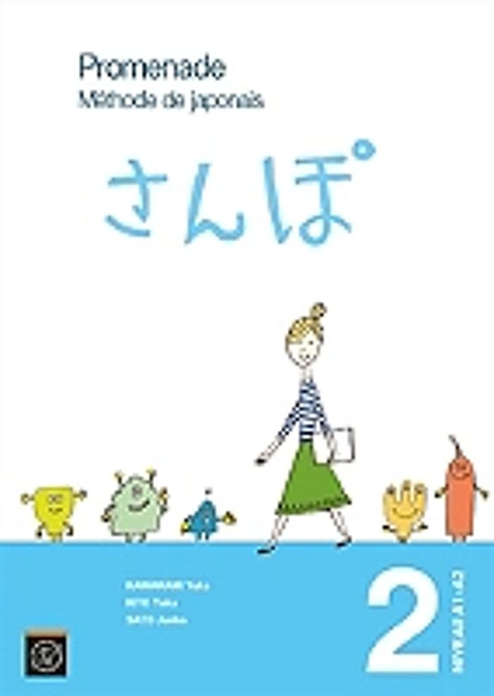 Couverture du livre « PROMENADE. METHODE DE JAPONAIS AVEC CAHIER D'EXERCICES ET CORRIGES. - VOLUME 2 - NIVEAU A2 », librairie Les Contes Infusés à Corte