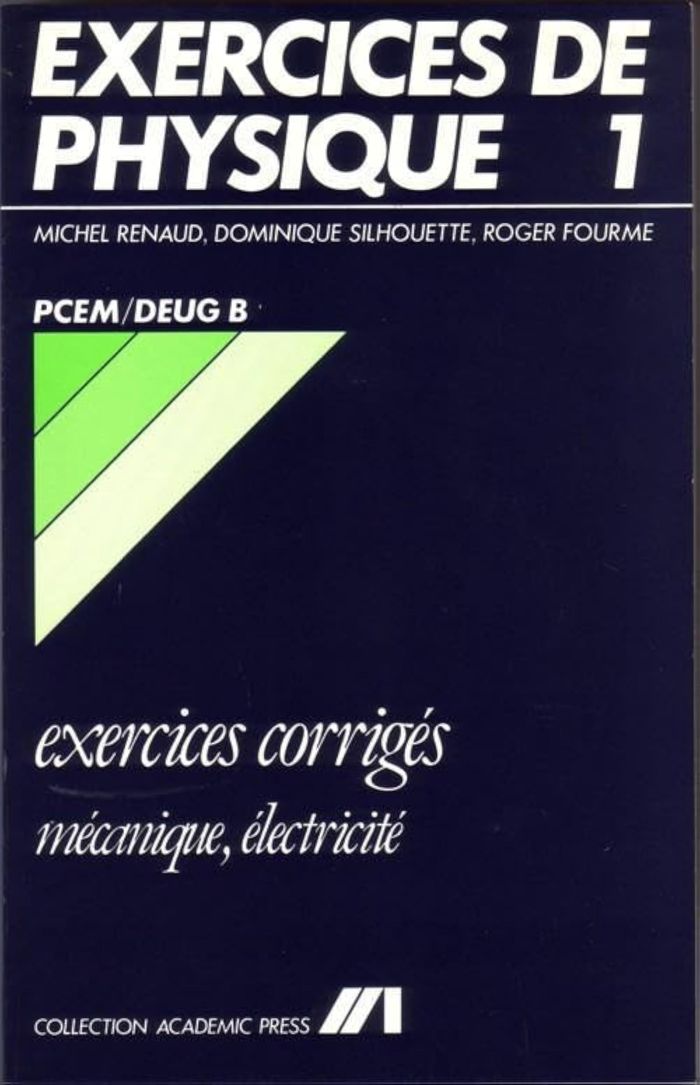 Couverture du livre « EXERCICES CORRIGES DE PHYSIQUE - 1 - MECANIQUE/ELECTRICITE - PCEM/DEUG B » de Renaud/silhouette, librairie Les Contes Infusés à Corte