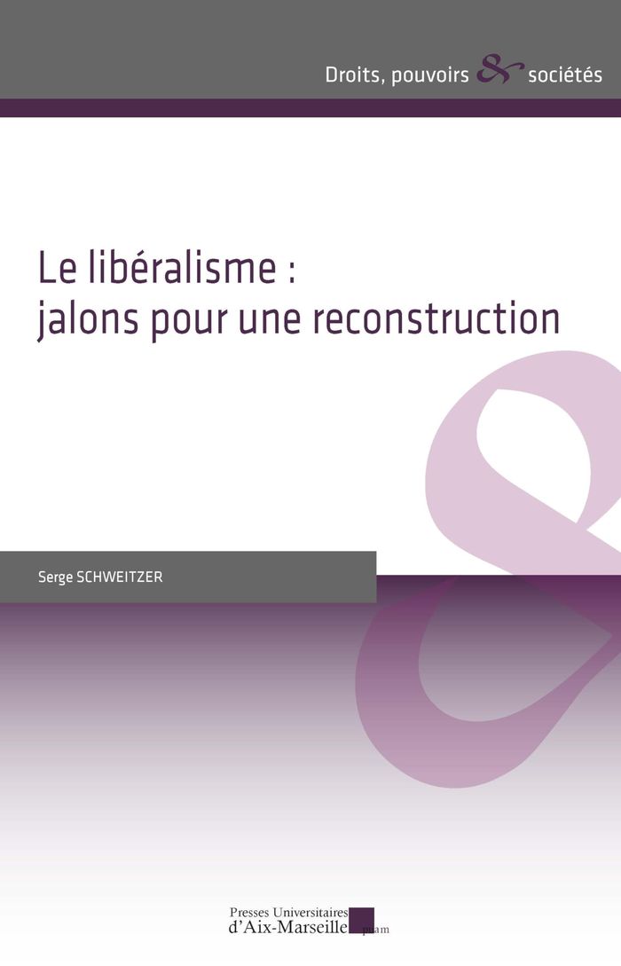 Couverture du livre « Le libéralisme, jalons pour une reconstruction » de Serge Schweitzer, librairie Les Contes Infusés à Corte