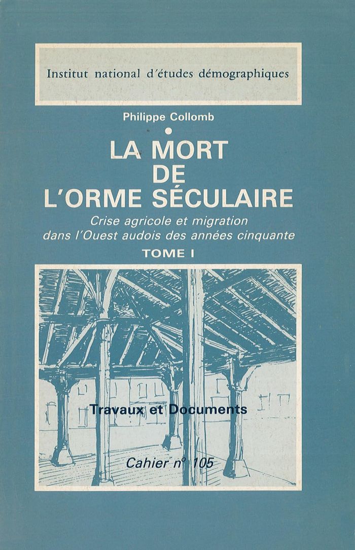 Couverture du livre « LA MORT DE L'ORME SECULAIRE TOME I - CRISE AGRICOLE ET MIGRATION DANS L'OUEST AUDOIS DES ANNEES CINQ » de Collomb/zucker, librairie Les Contes Infusés à Corte