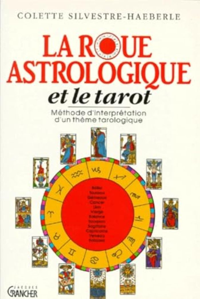 Couverture du livre « LA ROUE ASTROLOGIQUE ET LE TAROT » de Colette Silvestre, librairie Les Contes Infusés à Corte