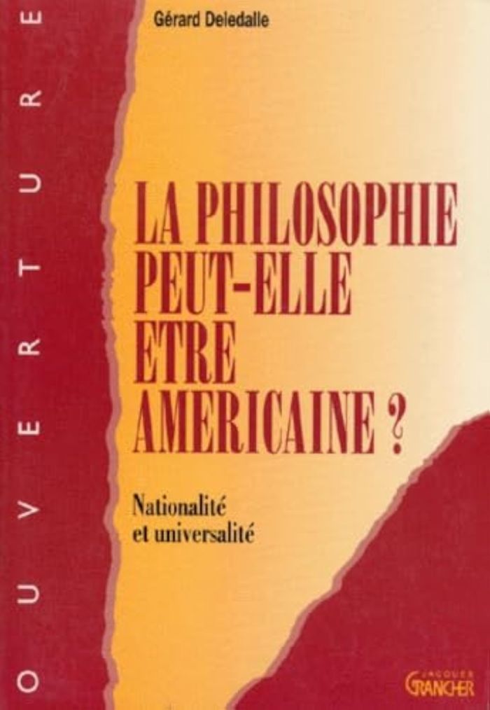 Couverture du livre « LA PHILOSOPHIE PEUT-ELLE ETRE AMERICAINE ? : NATIONALITE ET UNIVERSALITE » de Gerard Deledalle, librairie Les Contes Infusés à Corte