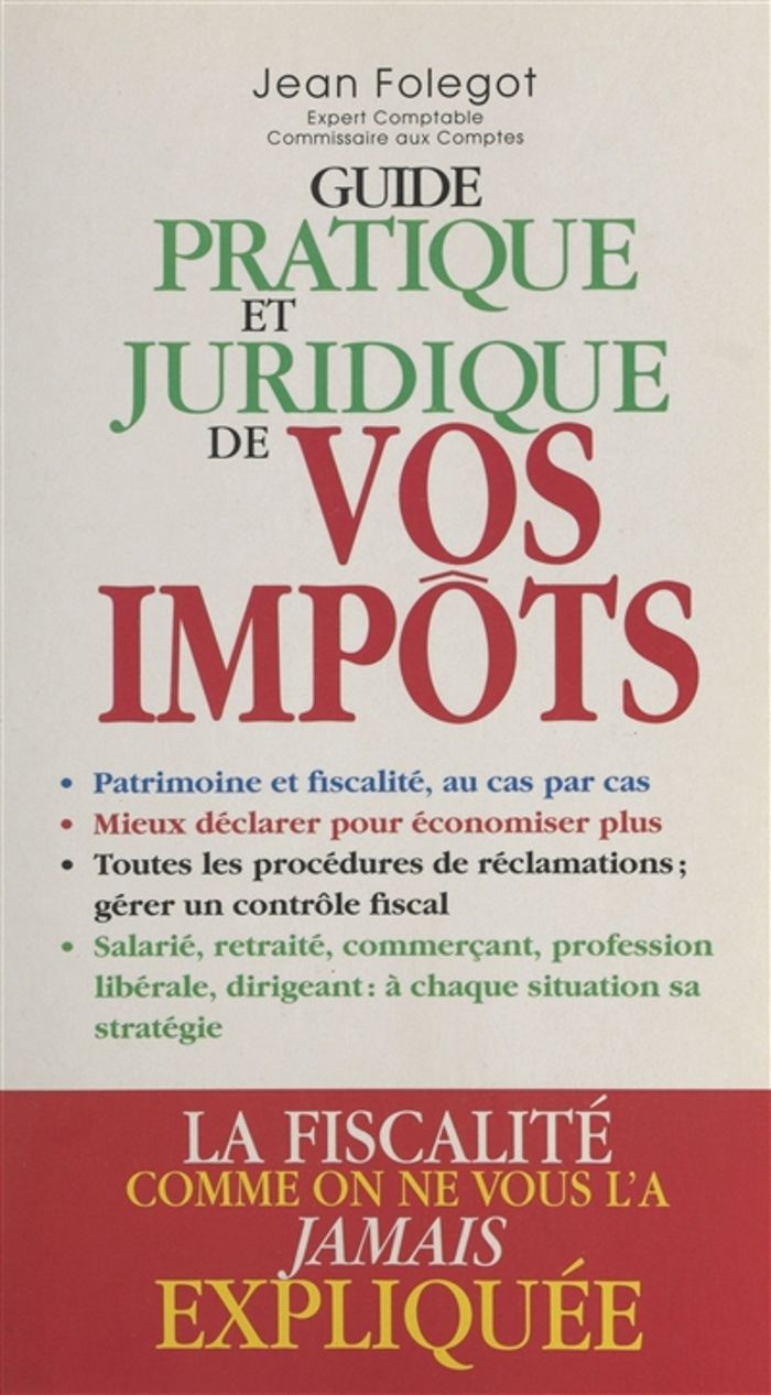 Couverture du livre « GUIDE PRATIQUE ET JURIDIQUE DE VOS IMPOTS », librairie Les Contes Infusés à Corte