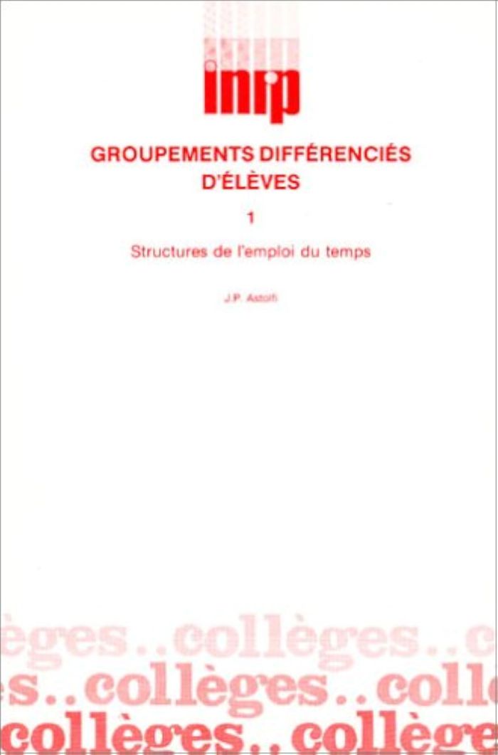Couverture du livre « GROUPEMENTS DIFFERENCIES D'ELEVES. STRUCTURES DE L'EMPLOI DU TEMPS » de Jean-Pierre Astolfi, librairie Les Contes Infusés à Corte