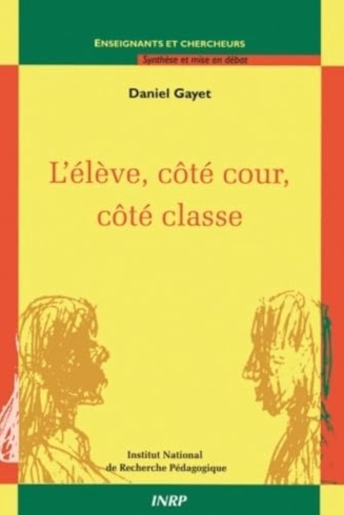 Couverture du livre « L'ELEVE, COTE COUR, COTE CLASSE » de Daniel Gayet, librairie Les Contes Infusés à Corte