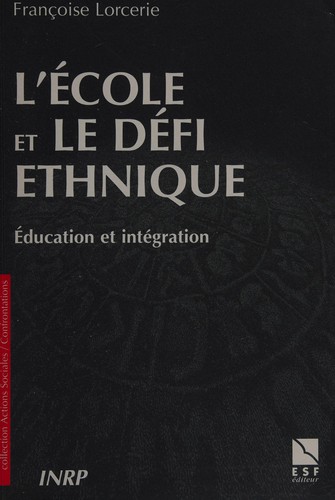 Couverture du livre « L'ECOLE ET LE DEFI ETHNIQUE - EDUCATION ET INTEGRATION » de Francoise Lorcerie, librairie Les Contes Infusés à Corte