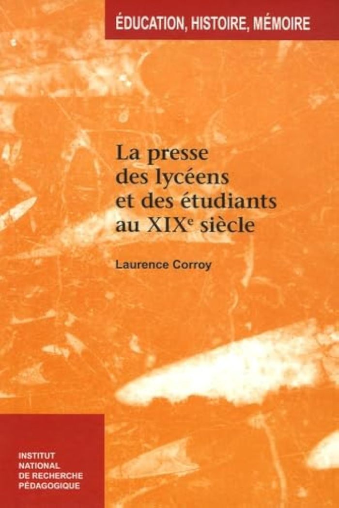 Couverture du livre « LA PRESSE DES LYCEENS ET DES ETUDIANTS AU XIXE SIECLE - L'EMERGENCE D'UNE PRESSE SPECIFIQUE » de L. Corroy-Labardens, librairie Les Contes Infusés à Corte