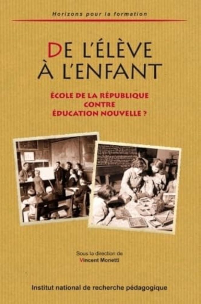 Couverture du livre « DE L'ELEVE A L'ENFANT - ECOLE DE LA REPUBLIQUE CONTRE EDUCATION NOUVELLE ? » de Vincent Monetti, librairie Les Contes Infusés à Corte