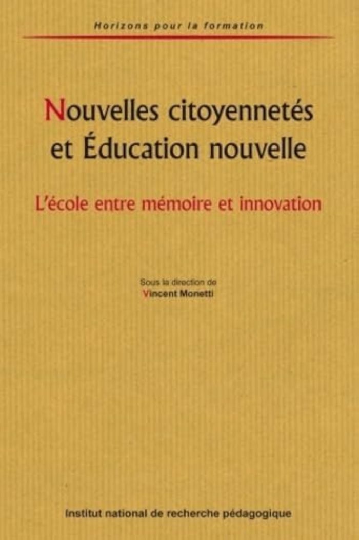 Couverture du livre « NOUVELLES CITOYENNETES ET EDUCATION NOUVELLE - L'ECOLE ENTRE MEMOIRE ET INNOVATION » de Vincent Monetti, librairie Les Contes Infusés à Corte