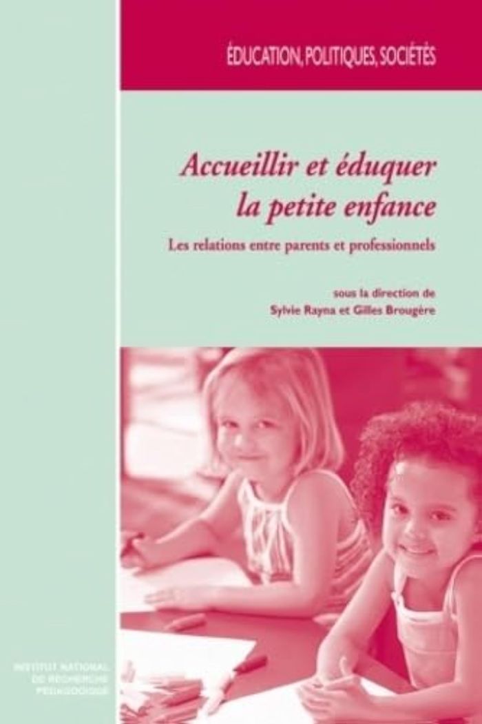 Couverture du livre « ACCUEILLIR ET EDUQUER LA PETITE ENFANCE - LES RELATIONS ENTRE PARENTS ET PROFESSIONNELS » de Sylvie Rayna, librairie Les Contes Infusés à Corte
