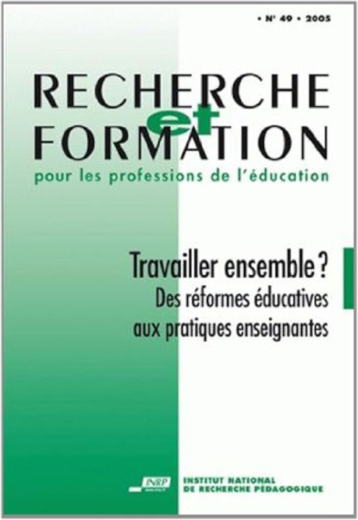 Couverture du livre « RECHERCHE ET FORMATION, N  049/2005. TRAVAILLER ENSEMBLE ? DES REFORM ES EDUCATIVES AUX PRATIQUES EN » de Xxx, librairie Les Contes Infusés à Corte