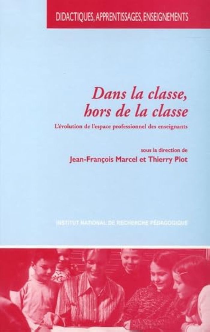 Couverture du livre « DANS LA CLASSE, HORS LA CLASSE - L'EVOLUTION DE L'ESPACE PROFESSIONNEL DES ENSEIGNANTS » de Thierry Piot, librairie Les Contes Infusés à Corte