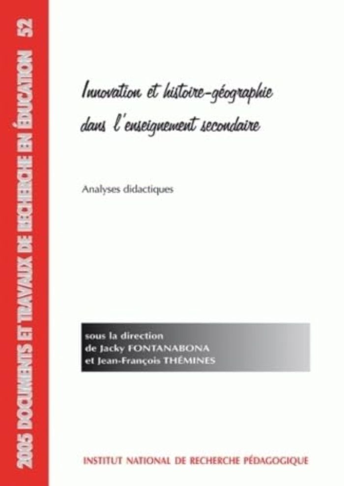 Couverture du livre « INNOVATION ET HISTOIRE-GEOGRAPHIE DANS L'ENSEIGNEMENT SECONDAIRE - ANALYSES DIDACTIQUES » de Jacky Fontanabona, librairie Les Contes Infusés à Corte