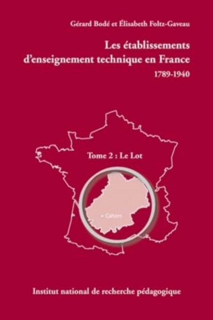 Couverture du livre « LES ETABLISSEMENTS D'ENSEIGNEMENT TECHNIQUE EN FRANCE 1789-1940, TOME 2 : LE LOT, 2005 » de Bode Gerard, librairie Les Contes Infusés à Corte