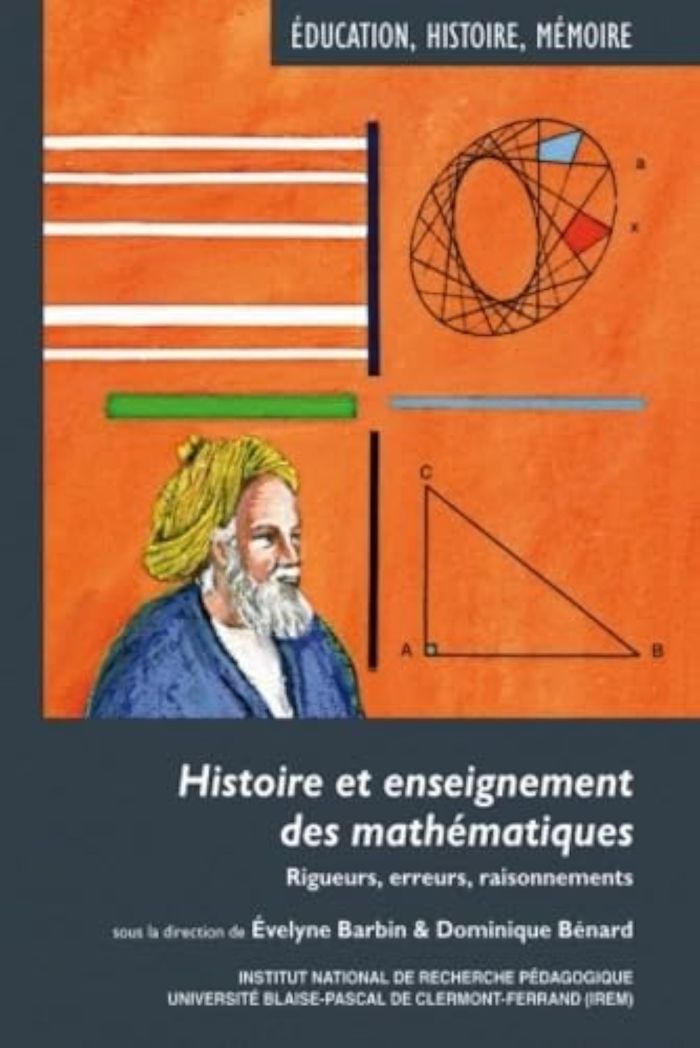 Couverture du livre « HISTOIRE ET ENSEIGNEMENT DES MATHEMATIQUES - RIGUEURS, ERREURS, RAISONNEMENTS » de Evelyne Barbin, librairie Les Contes Infusés à Corte