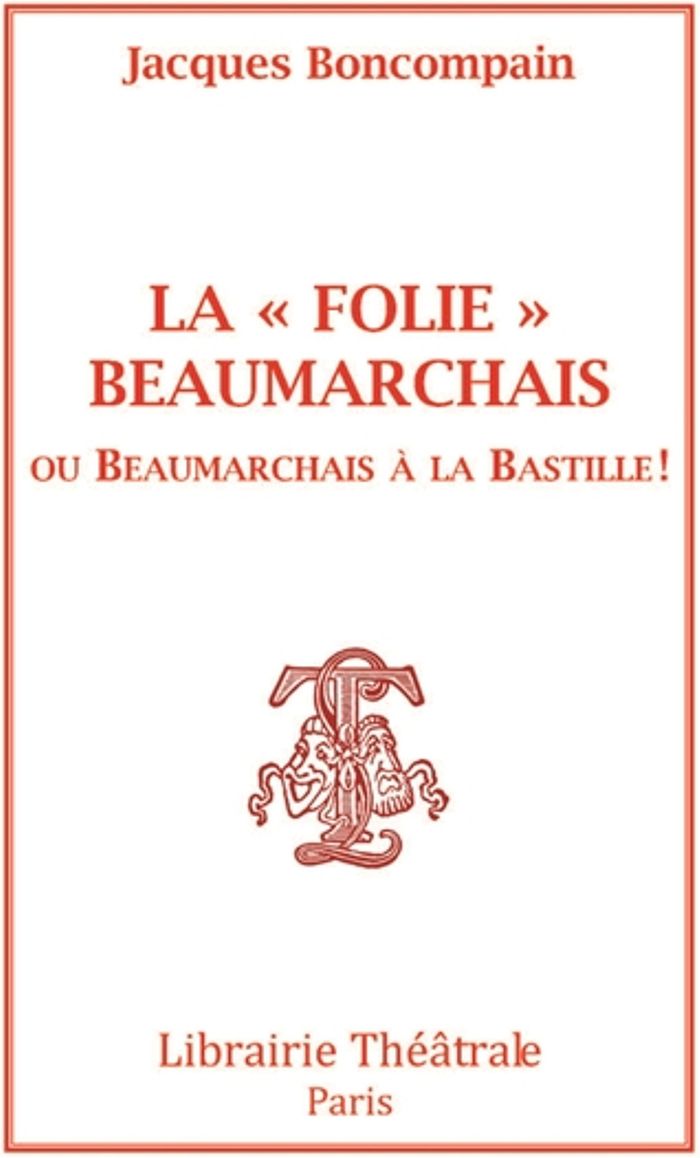 Couverture du livre « LA FOLIE BEAUMARCHAIS - BEAUMARCHAIS A LA BASTILLE », librairie Les Contes Infusés à Corte