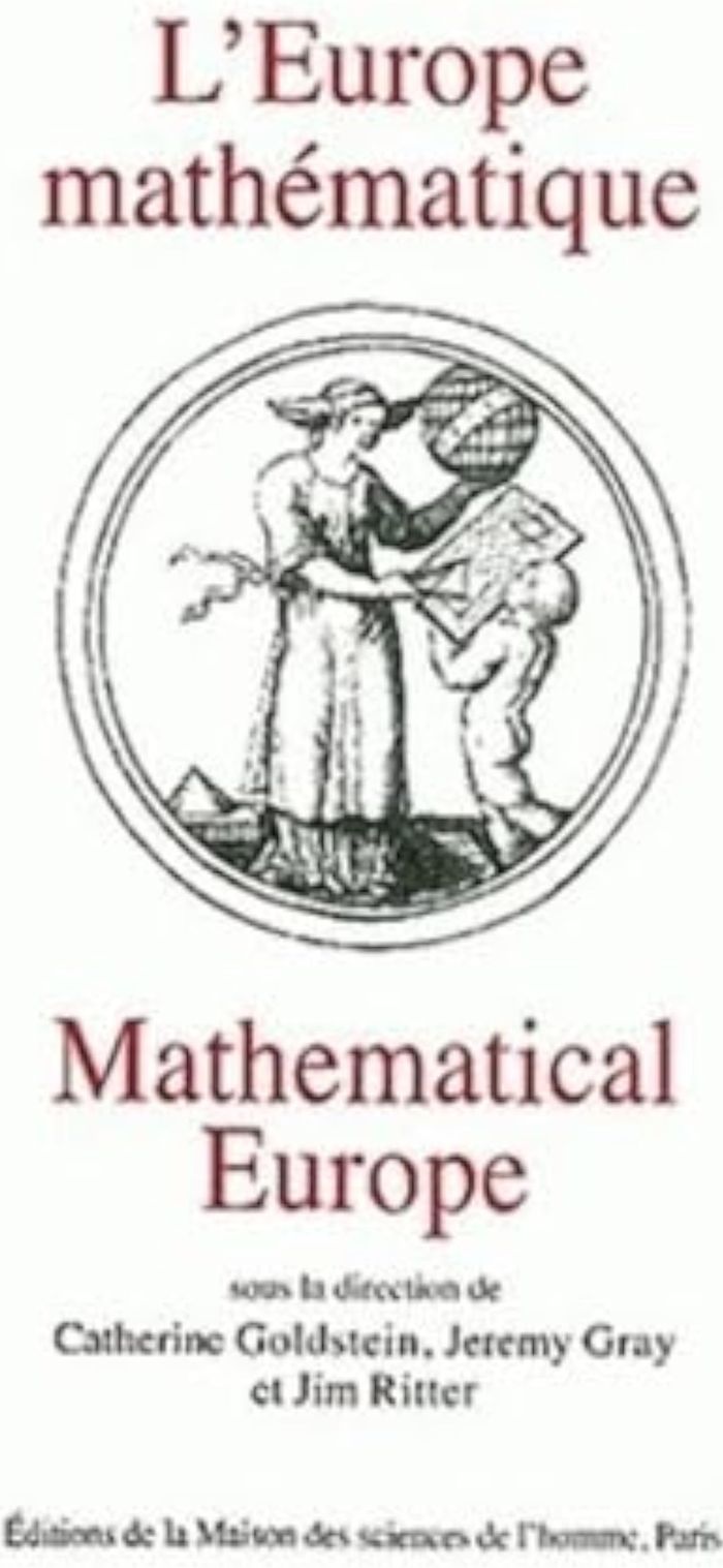 Couverture du livre « L'EUROPE MATHEMATIQUE - HISTOIRES, MYTHES, IDENTITES » de Catherine Goldstein, librairie Les Contes Infusés à Corte