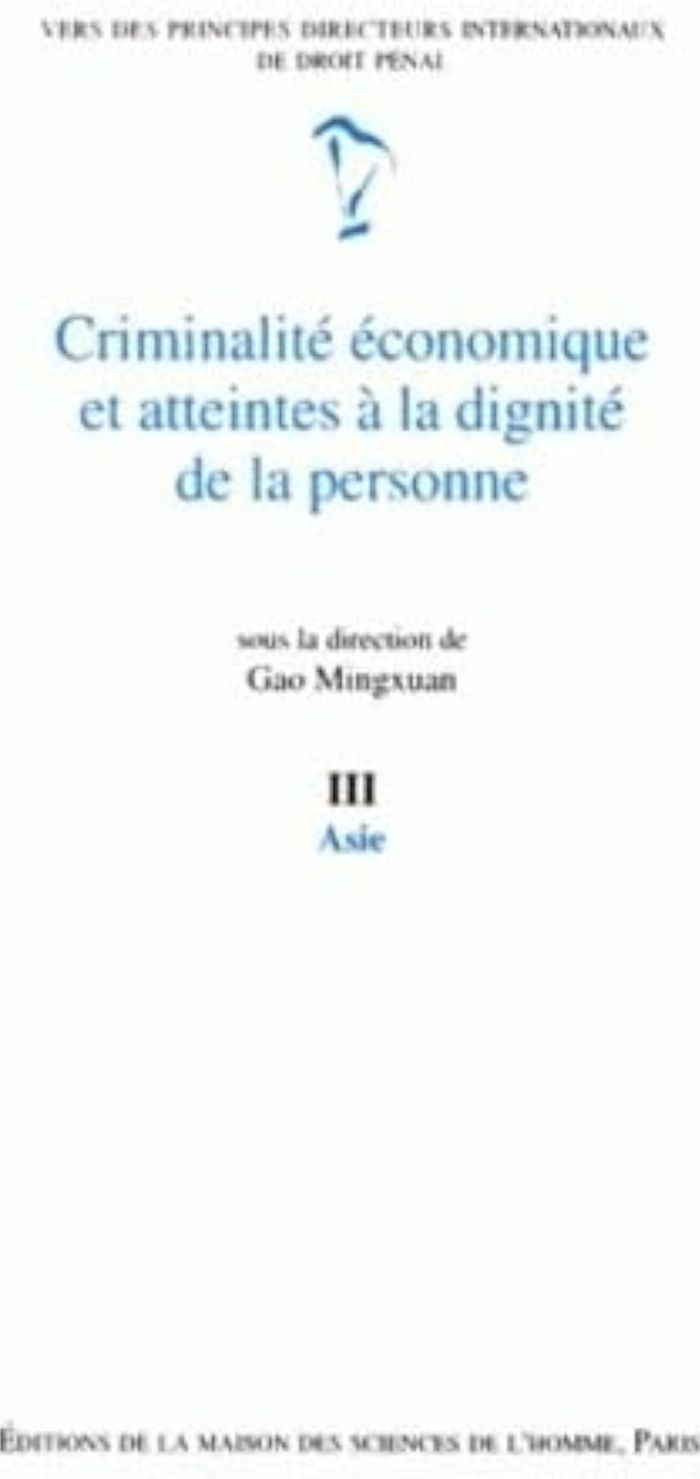 Couverture du livre « CRIMINALITE ECONOMIQUE ET ATTEINTES A LA DIGNITE DE LA PERSONNE - T03 - CRIMINALITE ECONOMIQUE ET AT » de Mingxuan Gao, librairie Les Contes Infusés à Corte