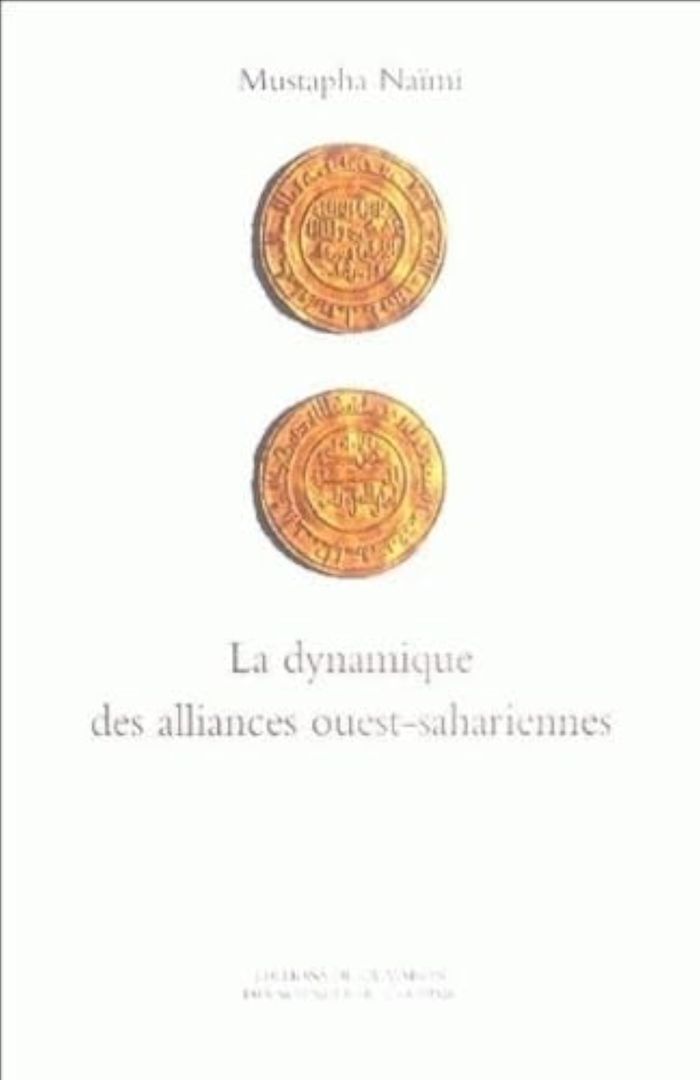 Couverture du livre « LA DYNAMIQUE DES ALLIANCES OUEST-SAHARIENNES - DE L'ESPACE GEOGRAPHIQUE A L'ESPACE SOCIAL » de Mustapha Naimi, librairie Les Contes Infusés à Corte