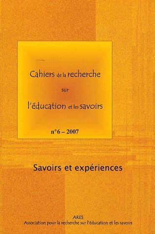 Couverture du livre « CAHIERS DE LA RECHERCHE SUR L'EDUCATION ET LES SAVOIRS, N  6/2007. SA VOIRS ET EXPERIENCES » de Francoie Rope, Schle, librairie Les Contes Infusés à Corte