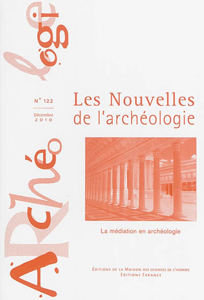 Couverture du livre « LES NOUVELLES DE L'ARCHEOLOGIE, N 122/DECEMBRE 2010. LA MEDIATION EN ARCHEOLOGIE » de Francois Giligny, librairie Les Contes Infusés à Corte