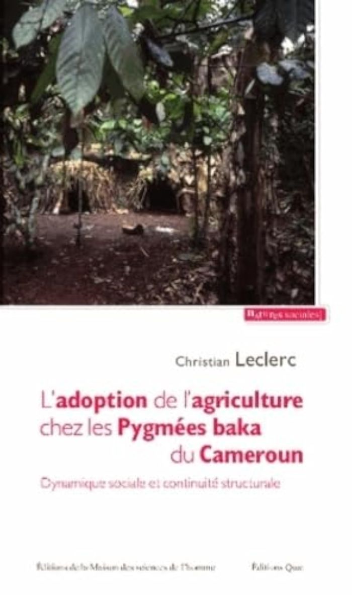 Couverture du livre « L'ADOPTION DE L'AGRICULTURE CHEZ LES PYGMEES BAKA DU CAMEROUN . DYNAM IQUE SOCIALE ET CONTINUITE STR » de Christian Leclerc, librairie Les Contes Infusés à Corte