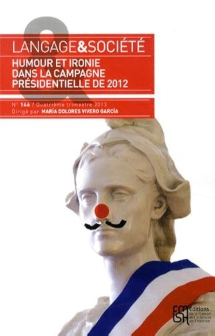 Couverture du livre « LANGAGE ET SOCIETE, N 146/DECEMBRE 2013. HUMOUR ET IRONIE DANS LA CAM PAGNE ELECTORALE PRESIDENTIELL » de Vivero Garcia Maria, librairie Les Contes Infusés à Corte