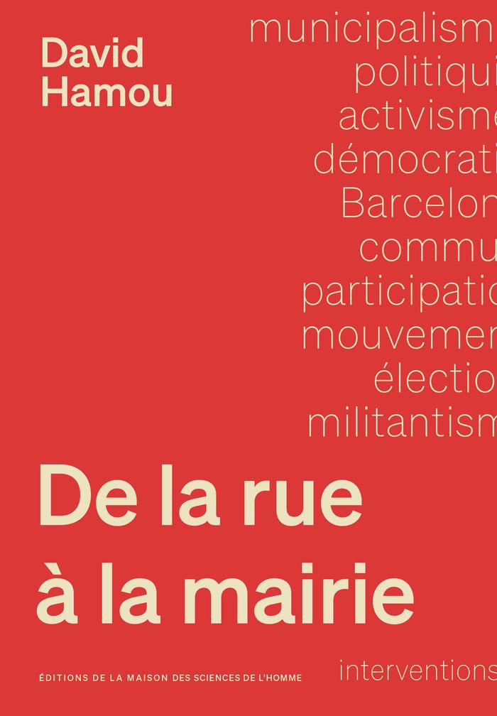 Couverture du livre « De la rue à la mairie : une sociologie du municipalisme », librairie Les Contes Infusés à Corte