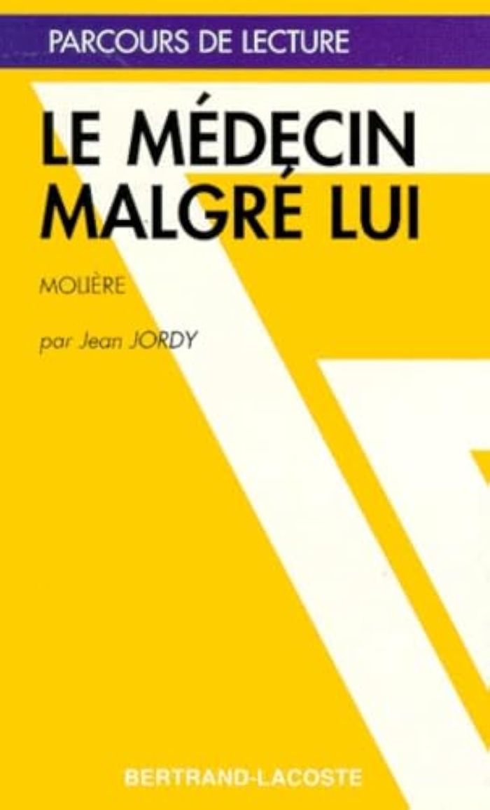 Couverture du livre « LE MEDECIN MALGRE LUI - PARCOURS DE LECTURE » de J.Jordy, librairie Les Contes Infusés à Corte