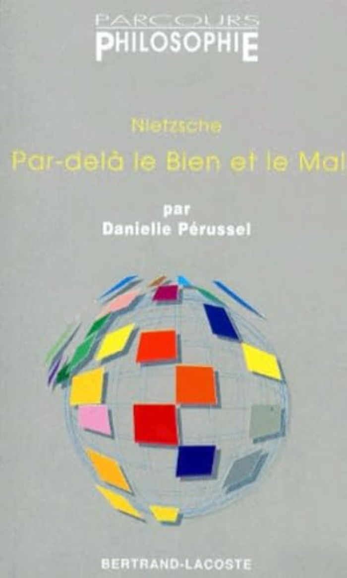 Couverture du livre « NIETZSCHE:PAR DELA LE BIEN ET LE MAL-PARCOURS PHILOSOPHIE » de D.Perussel, librairie Les Contes Infusés à Corte