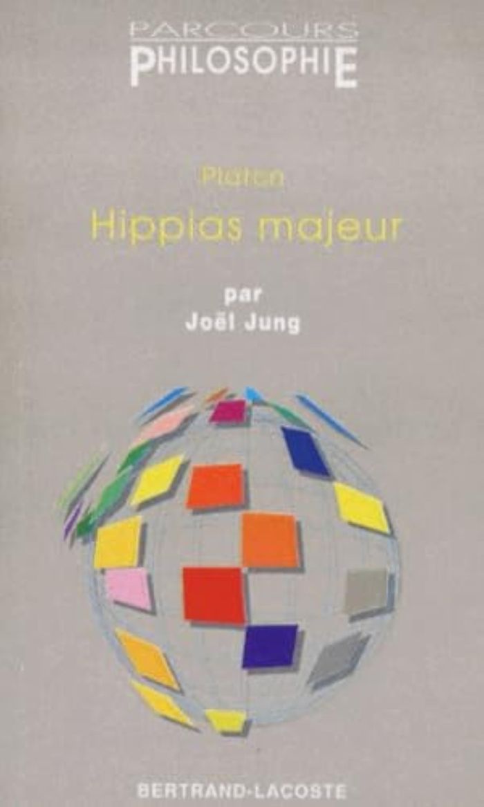 Couverture du livre « PLATON : L'HIPPIAS MAJEUR-PARCOURS PHILOSOPHIE » de J.Jung, librairie Les Contes Infusés à Corte