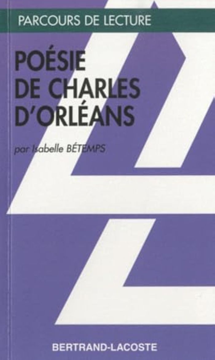 Couverture du livre « POESIE DE CHARLES D'ORLEANS - PARCOURS DE LECTURE » de Betemps, librairie Les Contes Infusés à Corte