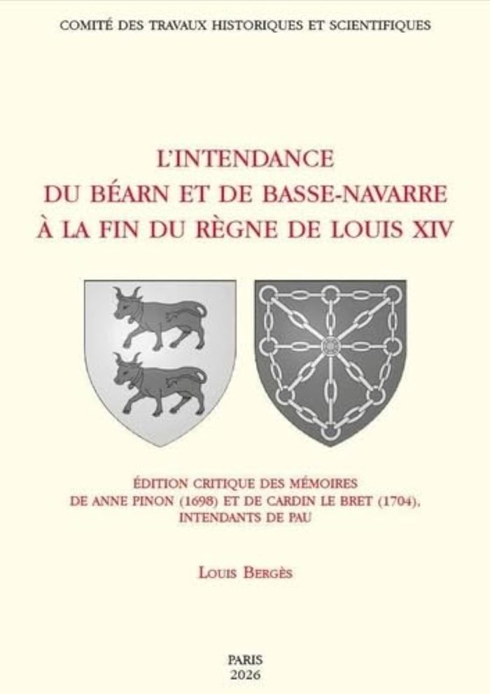 Couverture du livre « L'INTENDANCE DE BEARN ET DE BASSE-NAVARRE A LA FIN DU REGNE DE LOUIS XIV - EDITION CRITIQUE DES MEMO », librairie Les Contes Infusés à Corte