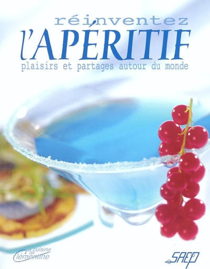 Couverture du livre « REINVENTEZ L'APERITIF : PLAISIRS ET PARTAGES AUTOUR DU MONDE » de Isabelle Cote, librairie Les Contes Infusés à Corte