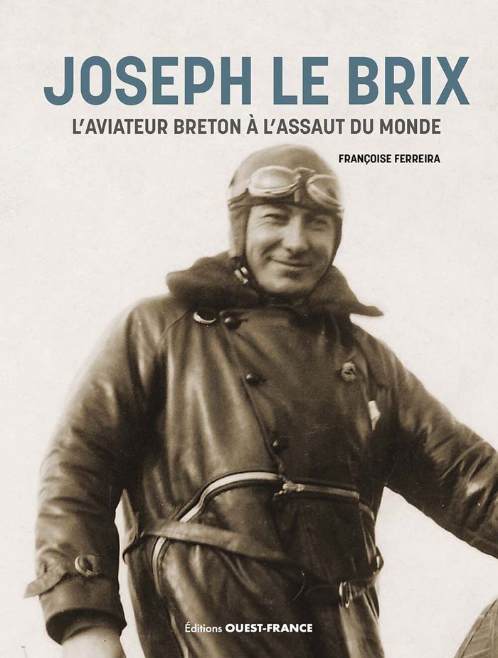 Couverture du livre « Joseph Le Brix : l'aviateur breton à l'assaut du monde » de Françoise Ferreira, librairie Les Contes Infusés à Corte