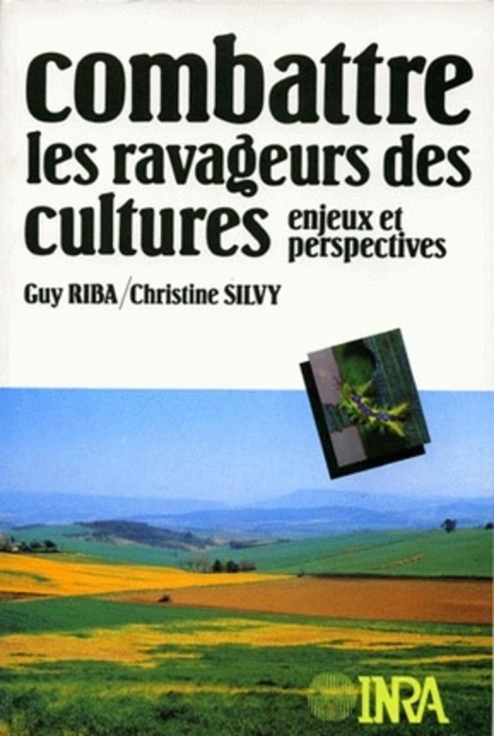 Couverture du livre « COMBATTRE LES RAVAGEURS DES CULTURES - ENJEUX ET PERSPECTIVES » de Riba/silvy, librairie Les Contes Infusés à Corte