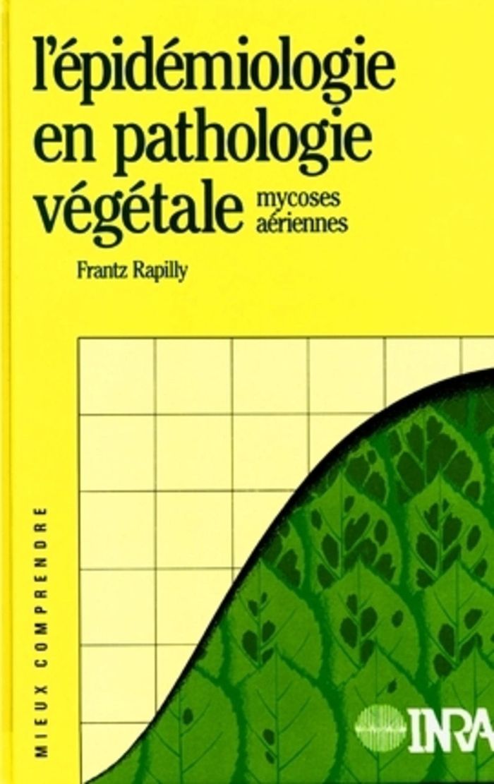 Couverture du livre « L'EPIDEMIOLOGIE EN PATHOLOGIE VEGETALE - MYCOSES AERIENNES » de Frantz Rapilly, librairie Les Contes Infusés à Corte