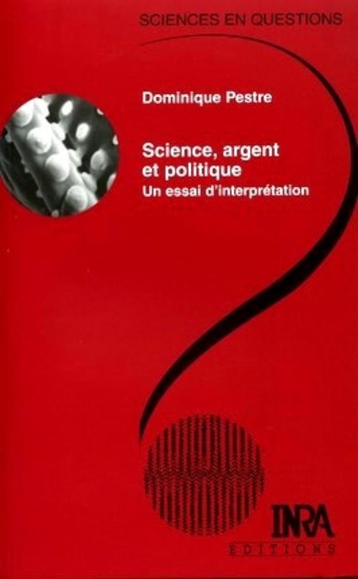 Couverture du livre « SCIENCE, ARGENT ET POLITIQUE - UN ESSAI D'INTERPRETATION » de Pestre Dominique, librairie Les Contes Infusés à Corte