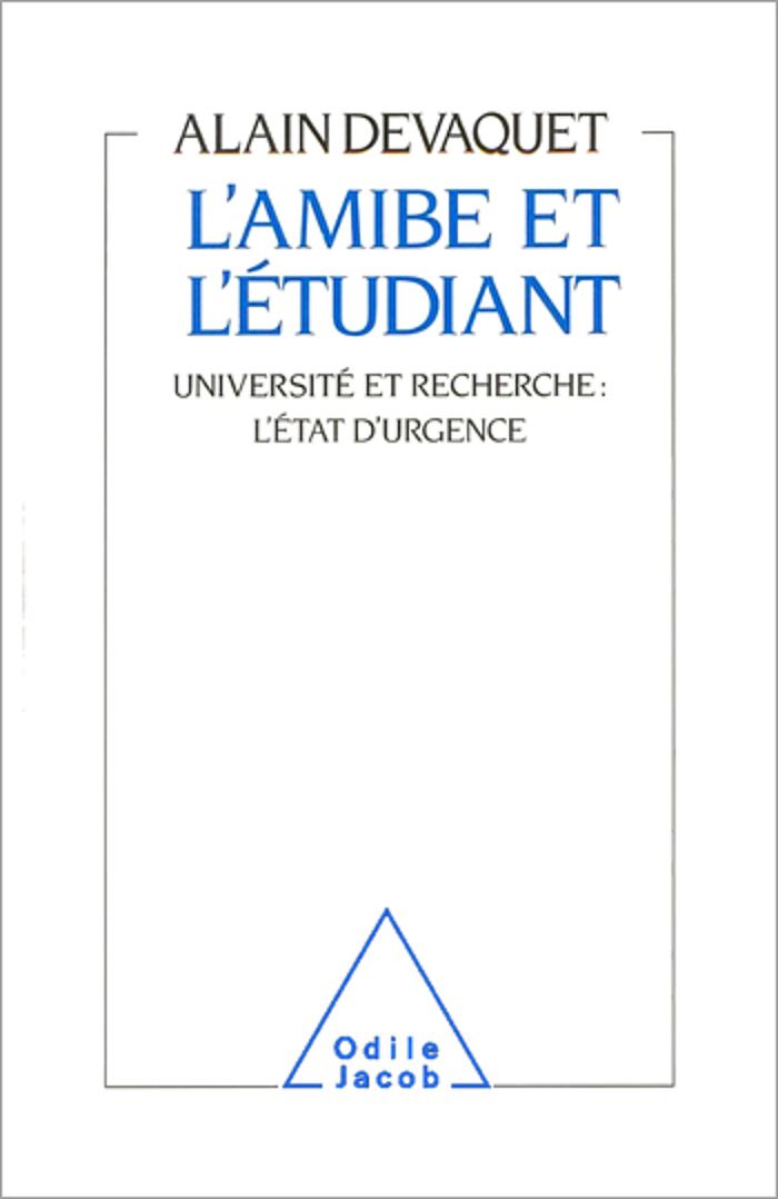 Couverture du livre « L'AMIBE ET L'ETUDIANT - UNIVERSITE ET RECHERCHE : L'ETAT D'URGENCE » de Alain Devaquet, librairie Les Contes Infusés à Corte