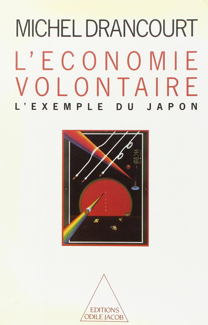 Couverture du livre « L'ECONOMIE VOLONTAIRE - L'EXEMPLE DU JAPON » de Michel Drancourt, librairie Les Contes Infusés à Corte