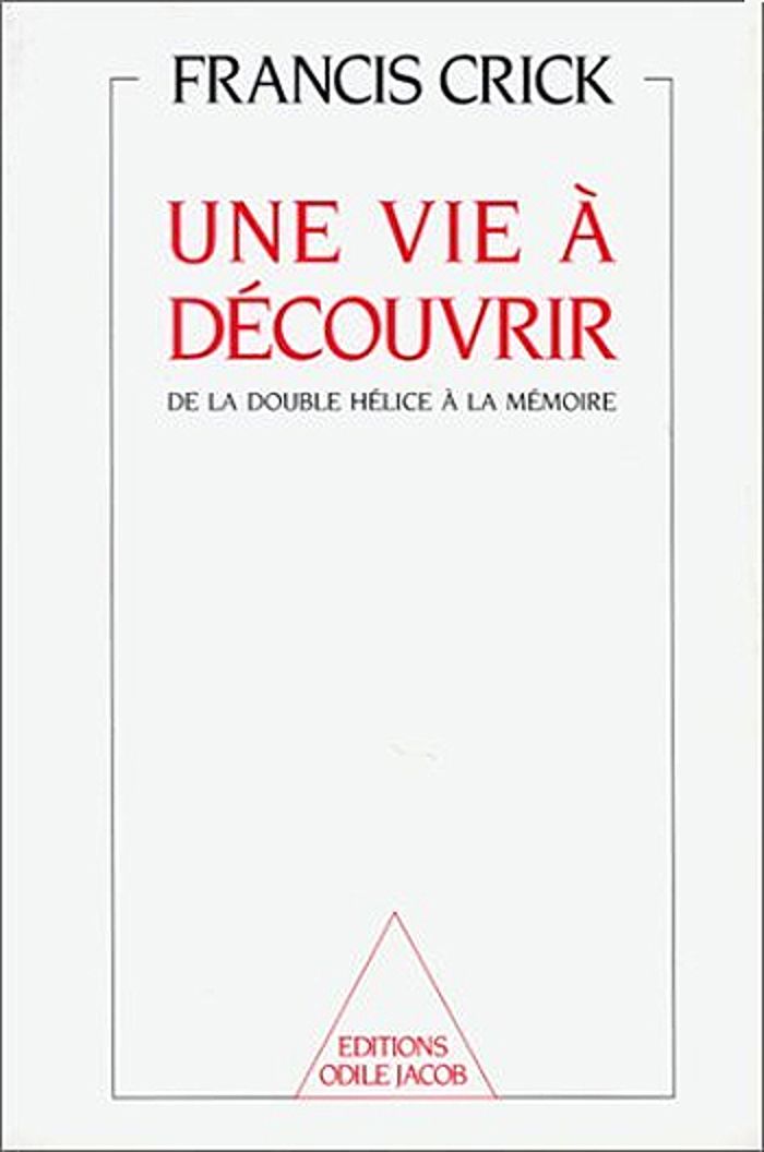 Couverture du livre « UNE VIE A DECOUVRIR - DE LA DOUBLE HELICE A LA MEMOIRE » de Francis Crick, librairie Les Contes Infusés à Corte
