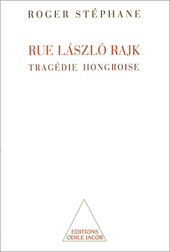 Couverture du livre « RUE LASZLO RAJK - TRAGEDIE HONGROISE » de Roger Stephane, librairie Les Contes Infusés à Corte
