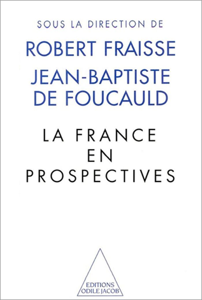 Couverture du livre « LA FRANCE EN PROSPECTIVES » de Foucauld/fraisse, librairie Les Contes Infusés à Corte
