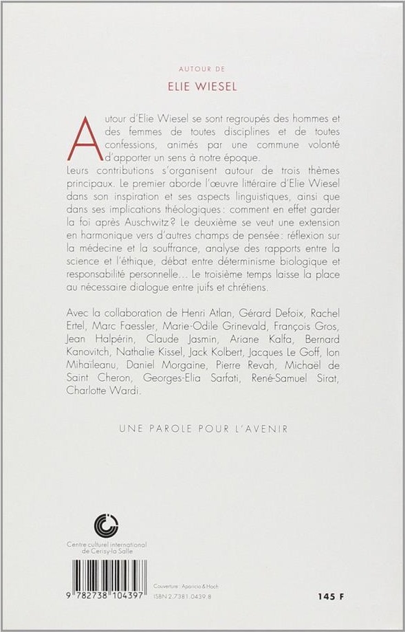 Quatrième de couverture de « AUTOUR D'ELIE WIESEL - UNE PAROLE POUR L'AVENIR »