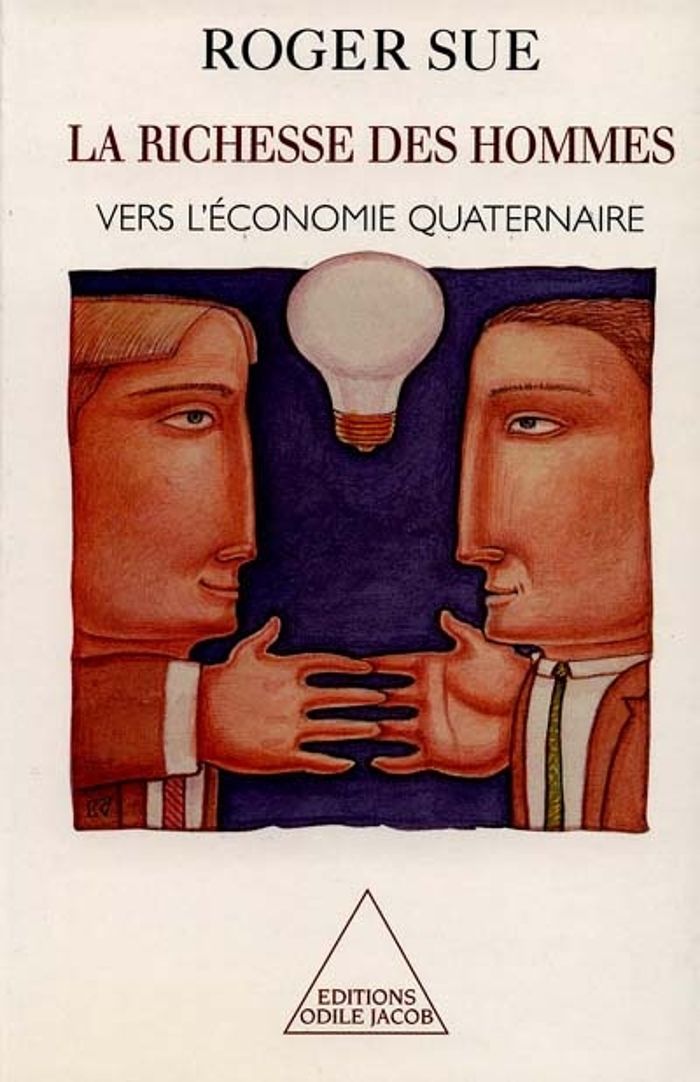 Couverture du livre « LA RICHESSE DES HOMMES - VERS L'ECONOMIE QUATERNAIRE » de Roger Sue, librairie Les Contes Infusés à Corte
